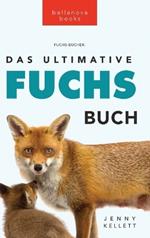 Das Ultimative Fuchs-Buch: 100+ erstaunliche Fakten über Füchse, Fotos, Quiz und BONUS Wortsuche Rätsel
