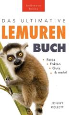 Das Ultimative Lemuren-Buch für Kinder: 100+ erstaunliche Fakten über Lemuren & Makis, Fotos, Quiz und Mehr