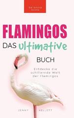 Flamingos Das Ultimative Buch: Entdecke die farbige Welt der Flamingos: 100+ Fakten über Flamingos, Fotos, Quiz und Wortsuchrätsel