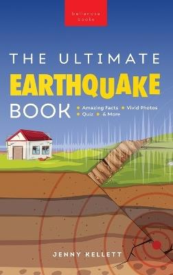 Earthquakes The Ultimate Earthquake Book for Kids: Amazing Facts, Photos, Quiz & More - Jenny Kellett - cover