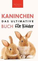 Das Ultimative Kaninchen Buch für Kinder: 100+ verblüffende Kaninchen-Fakten, Fotos, Quiz + mehr