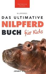 Nilpferde Das Ultimative Nilpferde Buch für Kids: 100+ erstaunliche Fakten über Nilpferde, Fotos, Quiz und Mehr