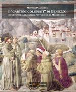 I «cartoni colorati» di Benozzo. Riflessioni sulle opere pittoriche di Montefalco