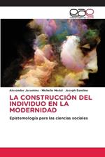 La Construcción del Individuo En La Modernidad