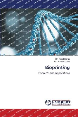 Bioprinting - Ranjit Barua,Sudipto Datta - cover