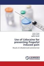 Use of Lidocaine for preventing Propofol induced pain