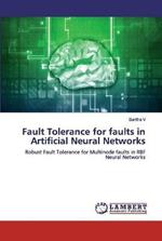 Fault Tolerance for faults in Artificial Neural Networks