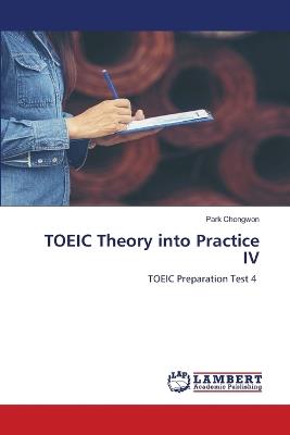 TOEIC Theory into Practice IV - Park Chongwon - cover