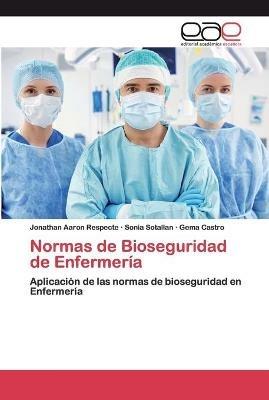 Normas de Bioseguridad de Enfermeria - Jonathan Aaron Respecte,Sonia Sotallan,Gema Castro - cover