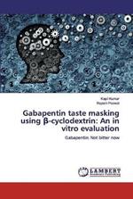 Gabapentin taste masking using ß-cyclodextrin: An in vitro evaluation