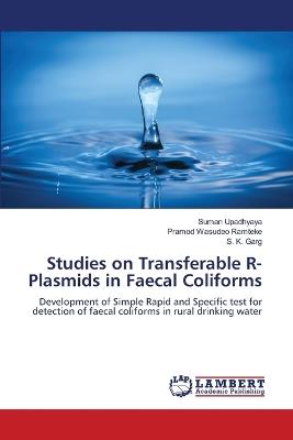 Studies on Transferable R-Plasmids in Faecal Coliforms - Suman Upadhyaya,Pramod Wasudeo Ramteke,S K Garg - cover