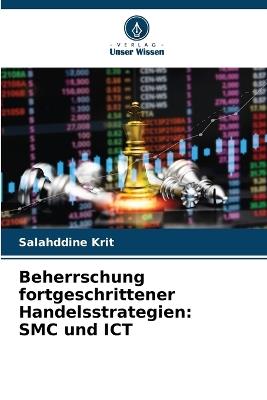 Beherrschung fortgeschrittener Handelsstrategien: SMC und ICT - Salahddine Krit - cover