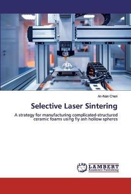 Selective Laser Sintering - An-Nan Chen - cover