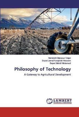 Philosophy of Technology - Mahdokht Mansouri Vajari,Seyed Jamal Farajollah Hosseini,Seyed Mehdi Mirdamadi - cover
