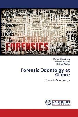 Forensic Odontolgy at Glance - Rohan Choudhary,Manjula Hebbale,Rakhee Modak - cover