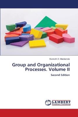 Group and Organizational Processes. Volume II - Kenneth D MacKenzie - cover