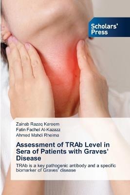 Assessment of TRAb Level in Sera of Patients with Graves' Disease - Zainab Razaq Kareem,Fatin Fadhel Al-Kazazz,Ahmed Mahdi Rheima - cover