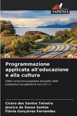 Programmazione applicata all'educazione e alla cultura - Cícero Dos Santos Teixeira,Jéssica de Sousa Santos,Flávia Gonçalves Fernandes - cover