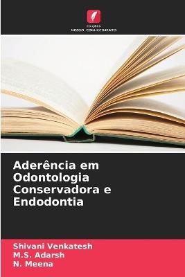 Aderência em Odontologia Conservadora e Endodontia - Shivani Venkatesh,M S Adarsh,N Meena - cover