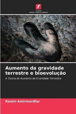 Aumento da gravidade terrestre e bioevolução - Ramin Amirmardfar - cover