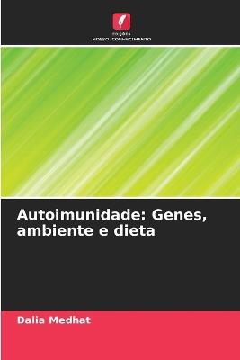 Autoimunidade: Genes, ambiente e dieta - Dalia Medhat - cover