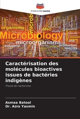Caractérisation des molécules bioactives issues de bactéries indigènes - Asmaa Batool,Azra Yasmin - cover
