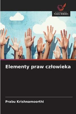 Elementy praw czlowieka - Prabu Krishnamoorthi - cover