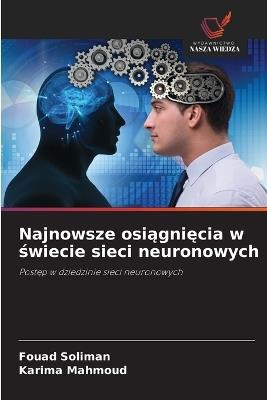 Najnowsze osiągnięcia w świecie sieci neuronowych - Fouad Soliman,Karima Mahmoud - cover