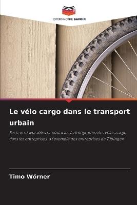Le vélo cargo dans le transport urbain - Timo Wörner - cover