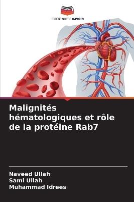 Malignités hématologiques et rôle de la protéine Rab7 - Naveed Ullah,Sami Ullah,Muhammad Idrees - cover