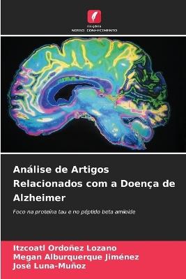 Análise de Artigos Relacionados com a Doença de Alzheimer - Itzcoatl Ordoñez Lozano,Megan Alburquerque Jiménez,José Luna-Muñoz - cover