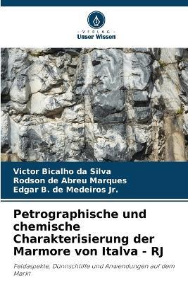 Petrographische und chemische Charakterisierung der Marmore von Italva - RJ - Victor Bicalho Da Silva,Rodson de Abreu Marques,Edgar B de Medeiros - cover