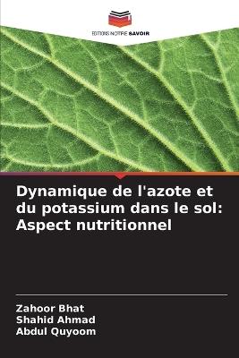 Dynamique de l'azote et du potassium dans le sol: Aspect nutritionnel - Zahoor Bhat,Shahid Ahmad,Abdul Quyoom - cover