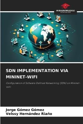 Sdn Implementation Via Mininet-Wifi - Jorge Gómez Gómez,Velssy Hernández Riaño - cover