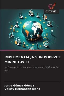 Implementacja Sdn Poprzez Mininet-Wifi - Jorge Gómez Gómez,Velssy Hernández Riaño - cover
