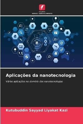 Aplicações da nanotecnologia - Kutubuddin Sayyad Liyakat Kazi - cover