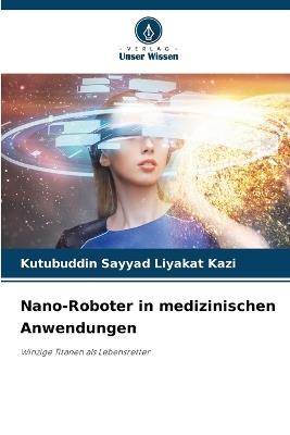 Nano-Roboter in medizinischen Anwendungen - Kutubuddin Sayyad Liyakat Kazi - cover