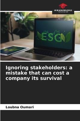 Ignoring stakeholders: a mistake that can cost a company its survival - Loubna Oumari - cover