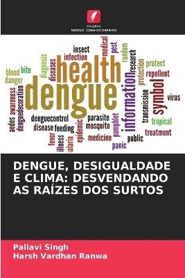 Dengue, Desigualdade E Clima: Desvendando as Raízes DOS Surtos - Pallavi Singh,Harsh Vardhan Ranwa - cover