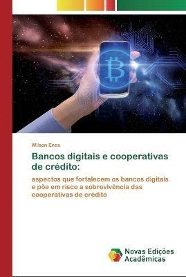 Bancos digitais e cooperativas de credito - Wilson Enes - cover
