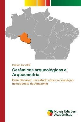 Ceramicas arqueologicas e Arqueometria - Patricia Carvalho - cover