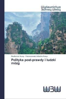 Polityka post-prawdy i ludzki mozg - Ravikumar Kurup,Parameswara Achutha Kurup - cover