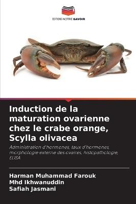 Induction de la maturation ovarienne chez le crabe orange, Scylla olivacea - Harman Muhammad Farouk,Mhd Ikhwanuddin,Safiah Jasmani - cover