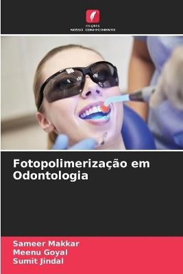 Fotopolimerização em Odontologia - Sameer Makkar,Meenu Goyal,Sumit Jindal - cover