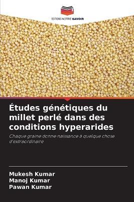 Études génétiques du millet perlé dans des conditions hyperarides - Mukesh Kumar,Manoj Kumar,Pawan Kumar - cover