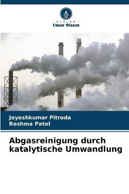 Abgasreinigung durch katalytische Umwandlung - Jayeshkumar Pitroda,Reshma Patel - cover