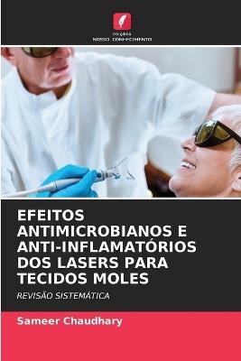 Efeitos Antimicrobianos E Anti-Inflamatórios DOS Lasers Para Tecidos Moles - Sameer Chaudhary - cover