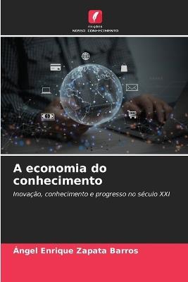 A economia do conhecimento - Ángel Enrique Zapata Barros - cover