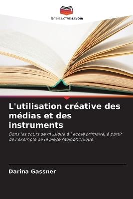 L'utilisation créative des médias et des instruments - Darina Gassner - cover