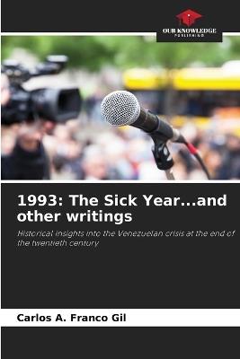 1993: The Sick Year...and other writings - Carlos A Franco Gil - cover